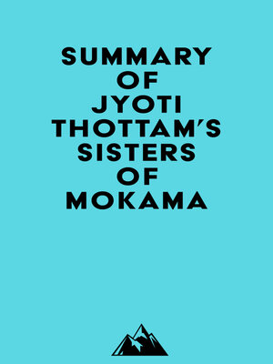 cover image of Summary of Jyoti Thottam's Sisters of Mokama